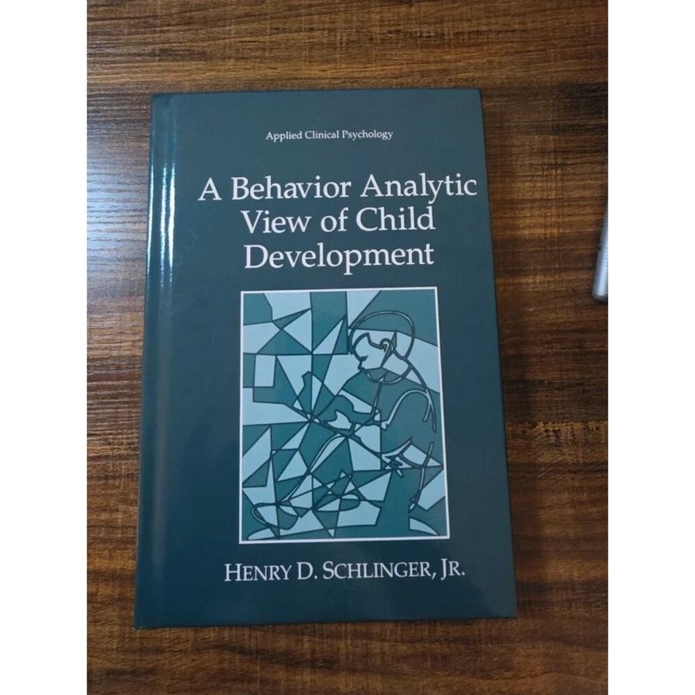 A Behavior Analytic View of Child Development by Henry D Schlinger Jr